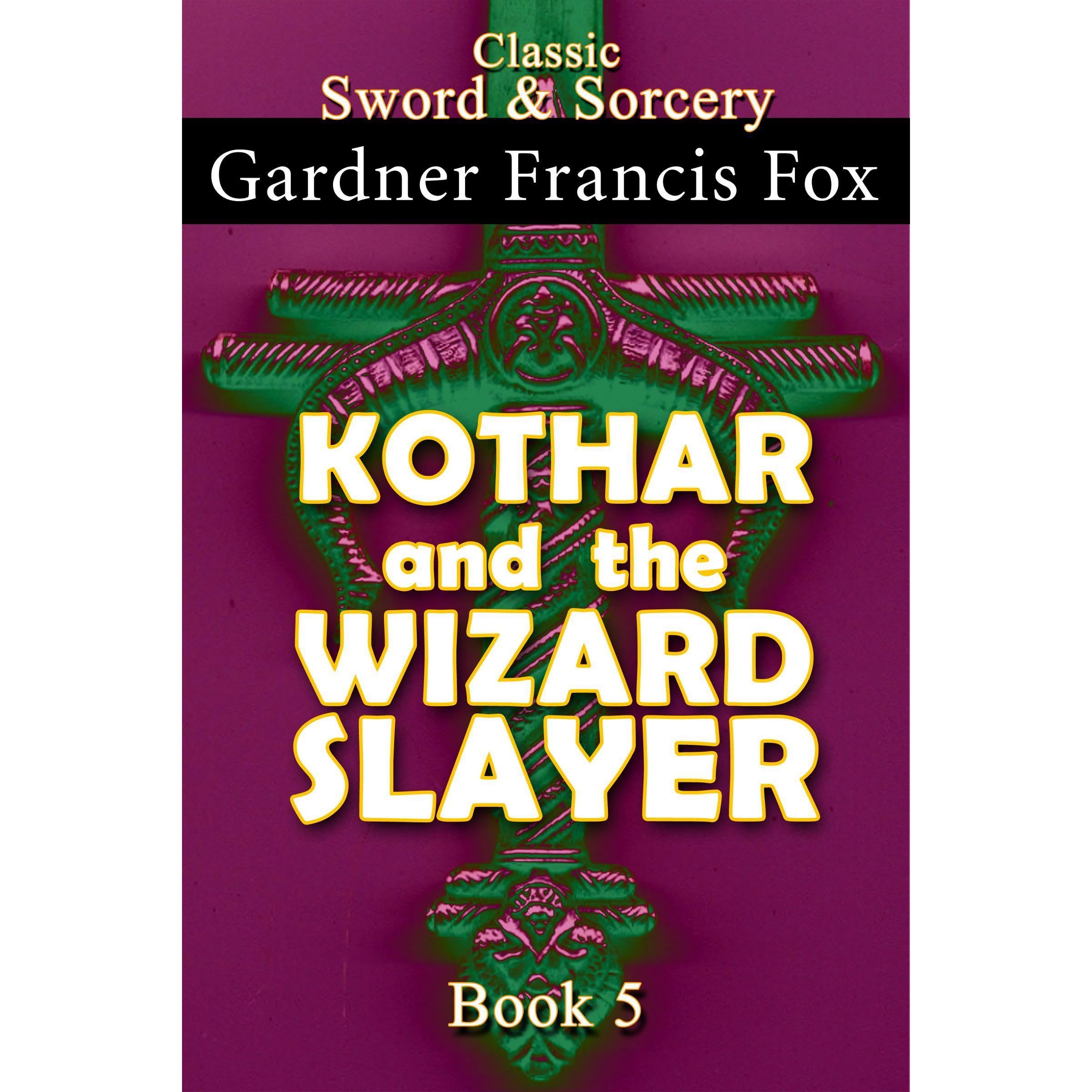 Kothar and the Wizard Slayer Book #5