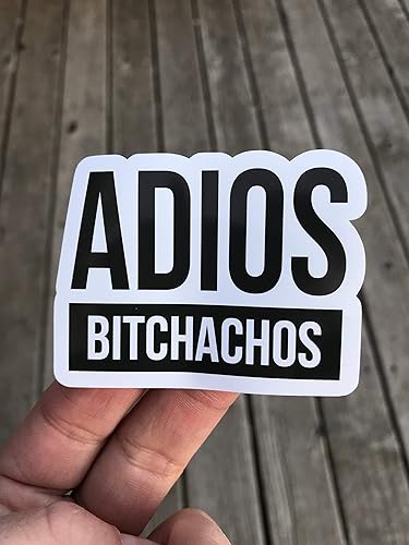 Adios Bitchachos Sticker Laptop Sticker Water Bottle Sticker Phone Sticker Window Sticker Funny Sticker
