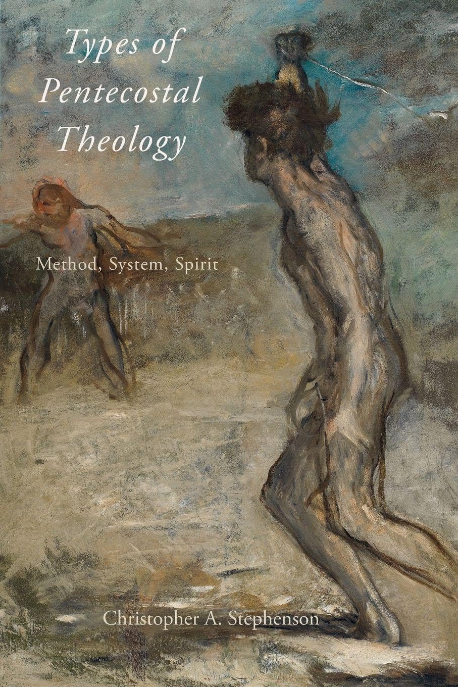 TYPES OF PENTECOSTAL THEOLOGY (AAR Academy Series)