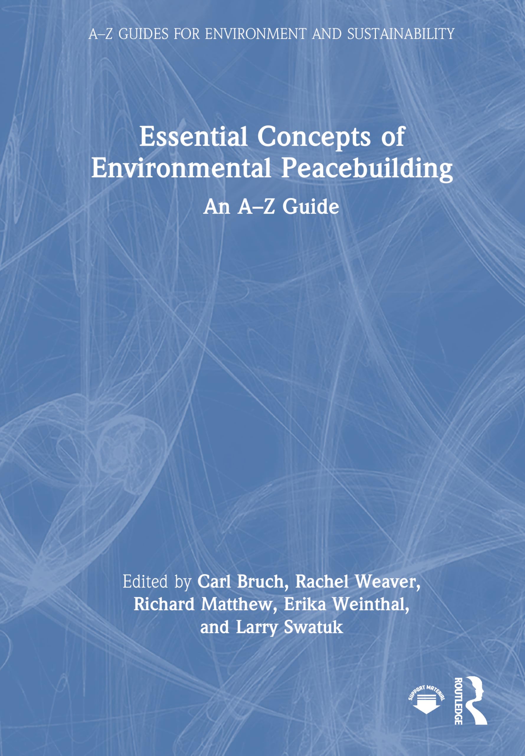 Essential Concepts of Environmental Peacebuilding: An A–Z Guide (A-Z Guides for Environment and Sustainability)