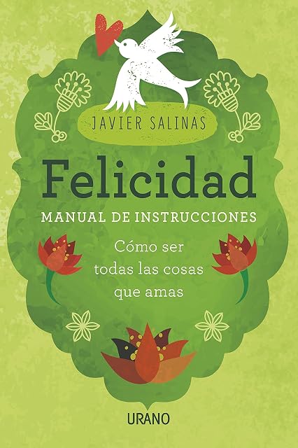 Portada de Felicidad Manual de Instrucciones: Como Ser Todas las Cosas Que Amas