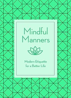 Mindful Manners: Modern Etiquette for a Better Life