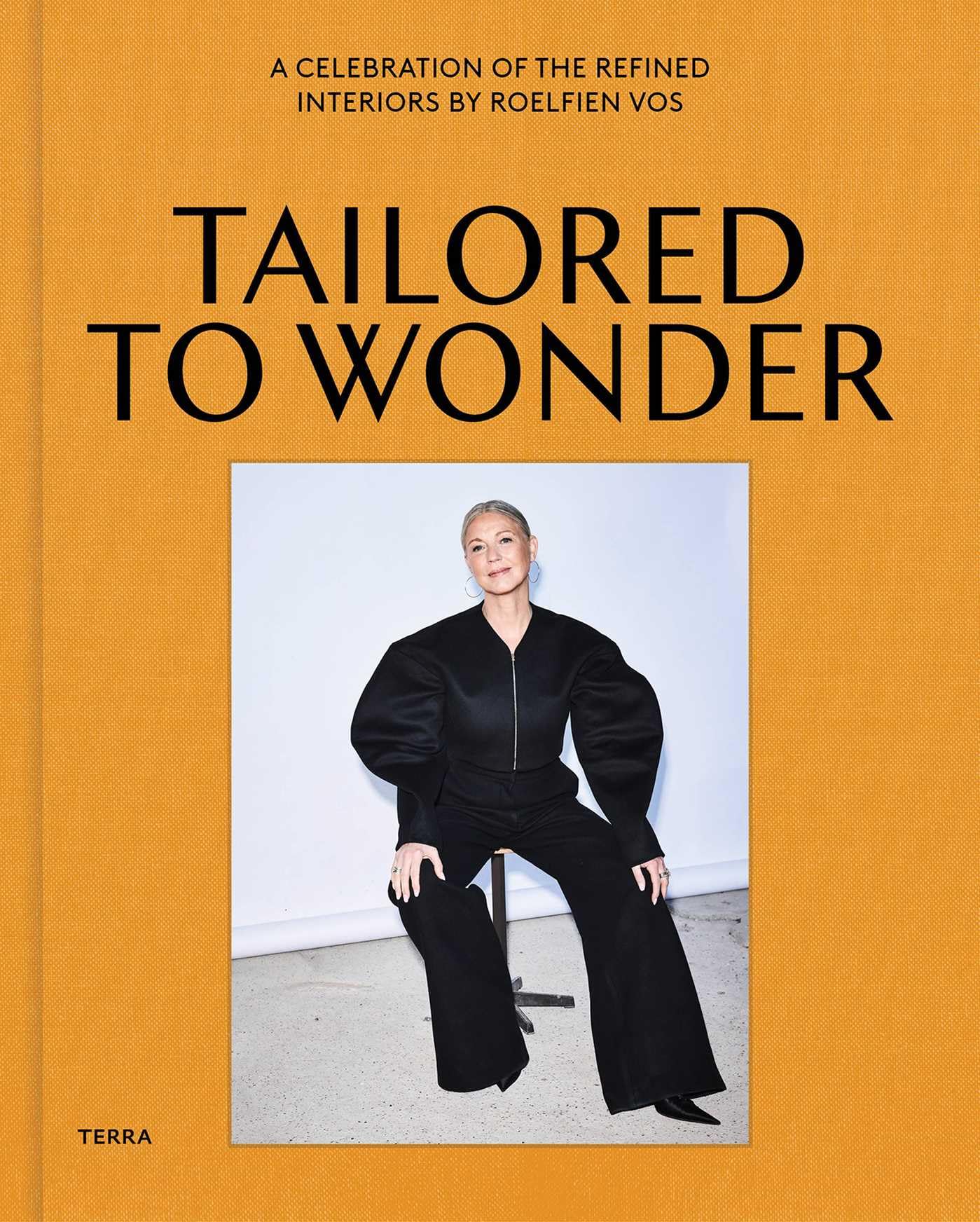 Tailored to Wonder The Beguiling Interiors of Designer Roelfien Vos /anglais: A celebration of the refined interiors by Roelfien Vos