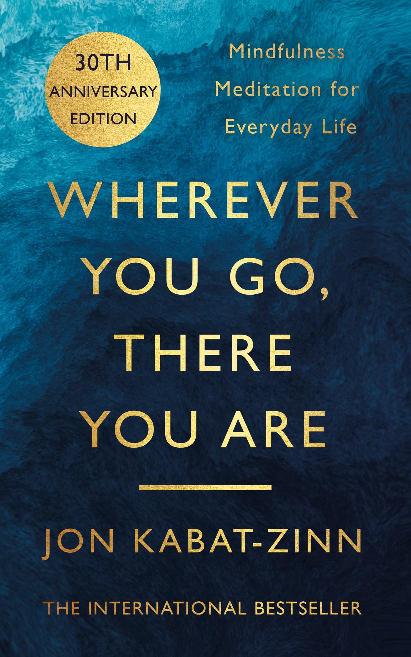Wherever You Go, There You Are: Mindfulness meditation for everyday life (Cover may vary) Paperback – 26 Aug. 2004