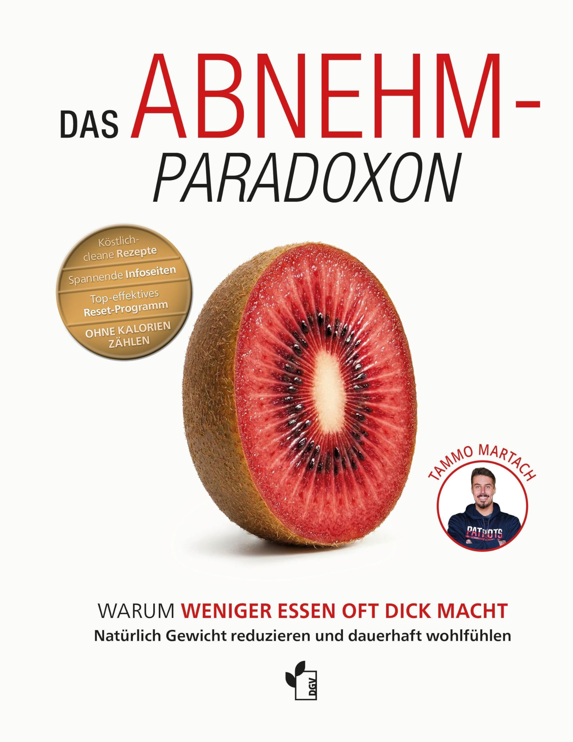 Das Abnehm-Paradoxon - Warum weniger essen oft dick macht: Natürlich Gewicht reduzieren und dauerhaft wohlfühlen