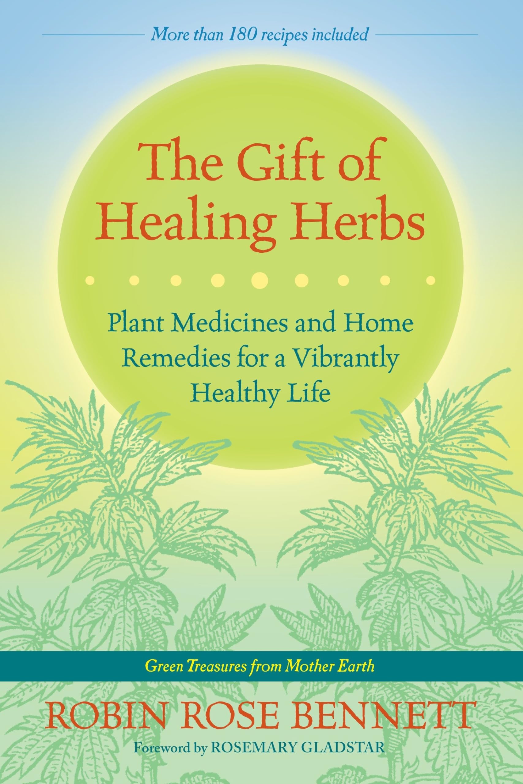 The Gift of Healing Herbs: Plant Medicines and Home Remedies for a Vibrantly Healthy Life