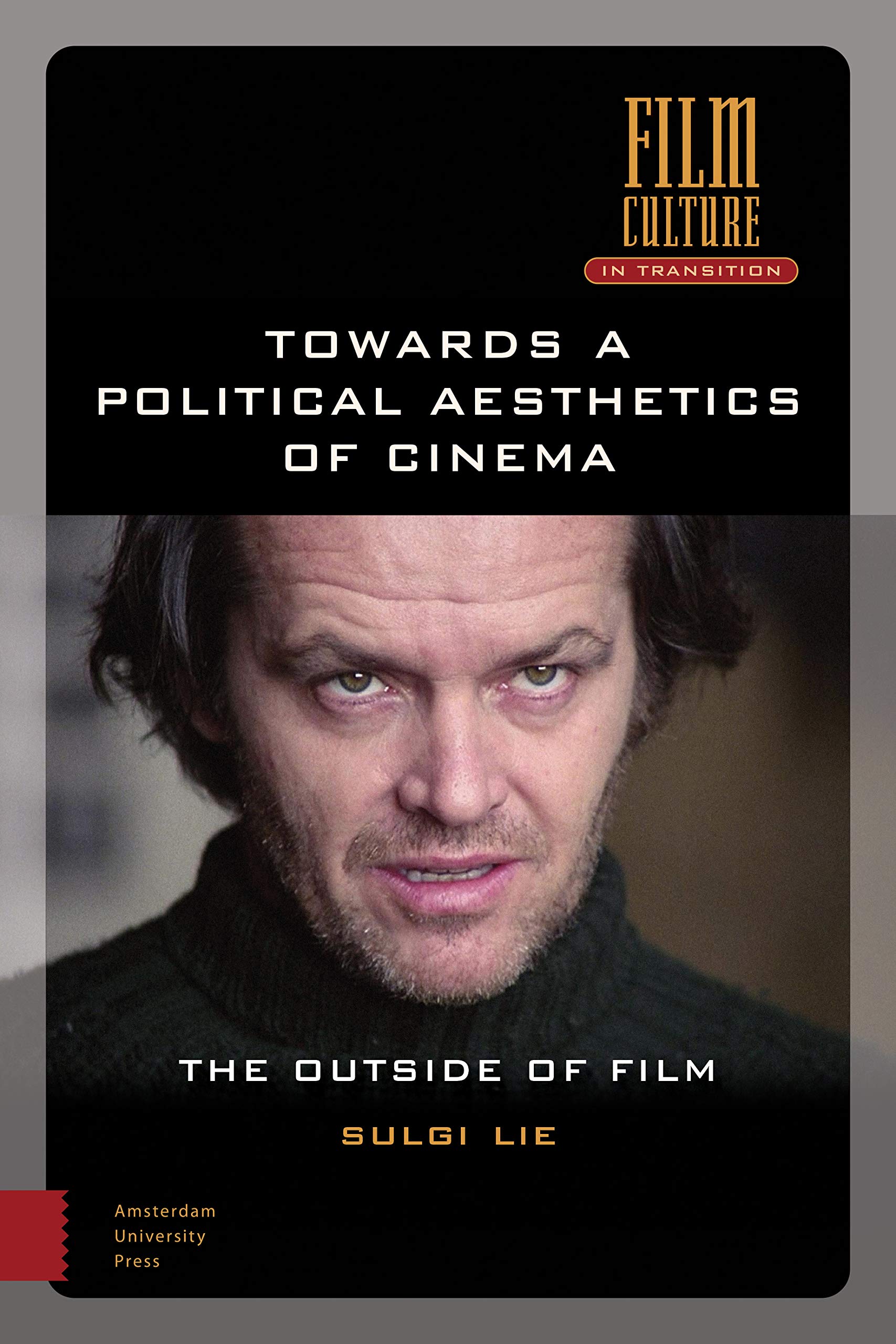 Towards a Political Aesthetics of Cinema: The Outside of Film (Film Culture in Transition)