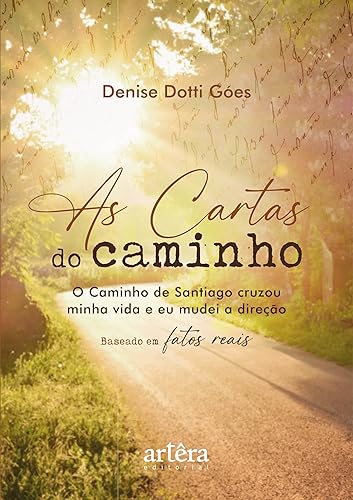 As cartas do Caminho: O Caminho de Santiago Cruzou Minha Vida e Eu Mudei a Direção – Baseado Em Fatos Reais