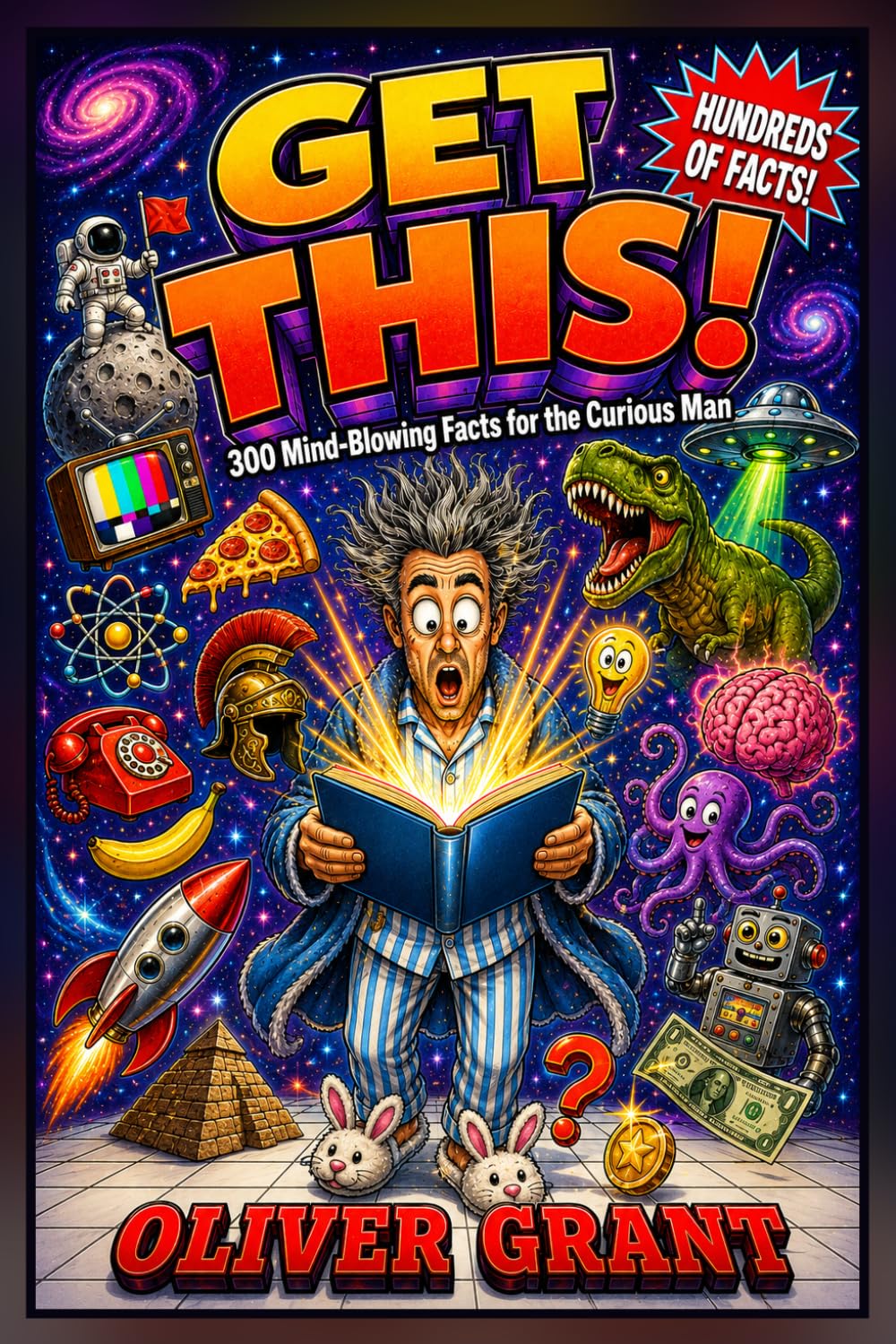 GET THIS!: 300 Mind-Blowing Facts for the Man Who Has Everything — Fascinating Trivia & Boredom Busters for Curious Minds