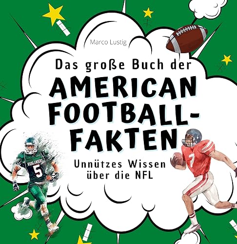Das große Buch der American Football-Fakten: Unnützes Wissen über die NFL