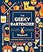 The Geeky Bartender Drinks: Real-Life Recipes for Fantasy Cocktails (Geeky Chef)
