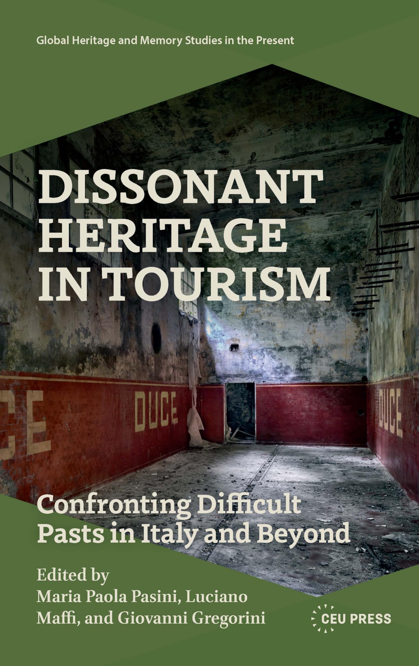 Dissonant Heritage in Tourism: Confronting Difficult Pasts in Italy and Beyond (Global Heritage and Memory Studies in the Present)