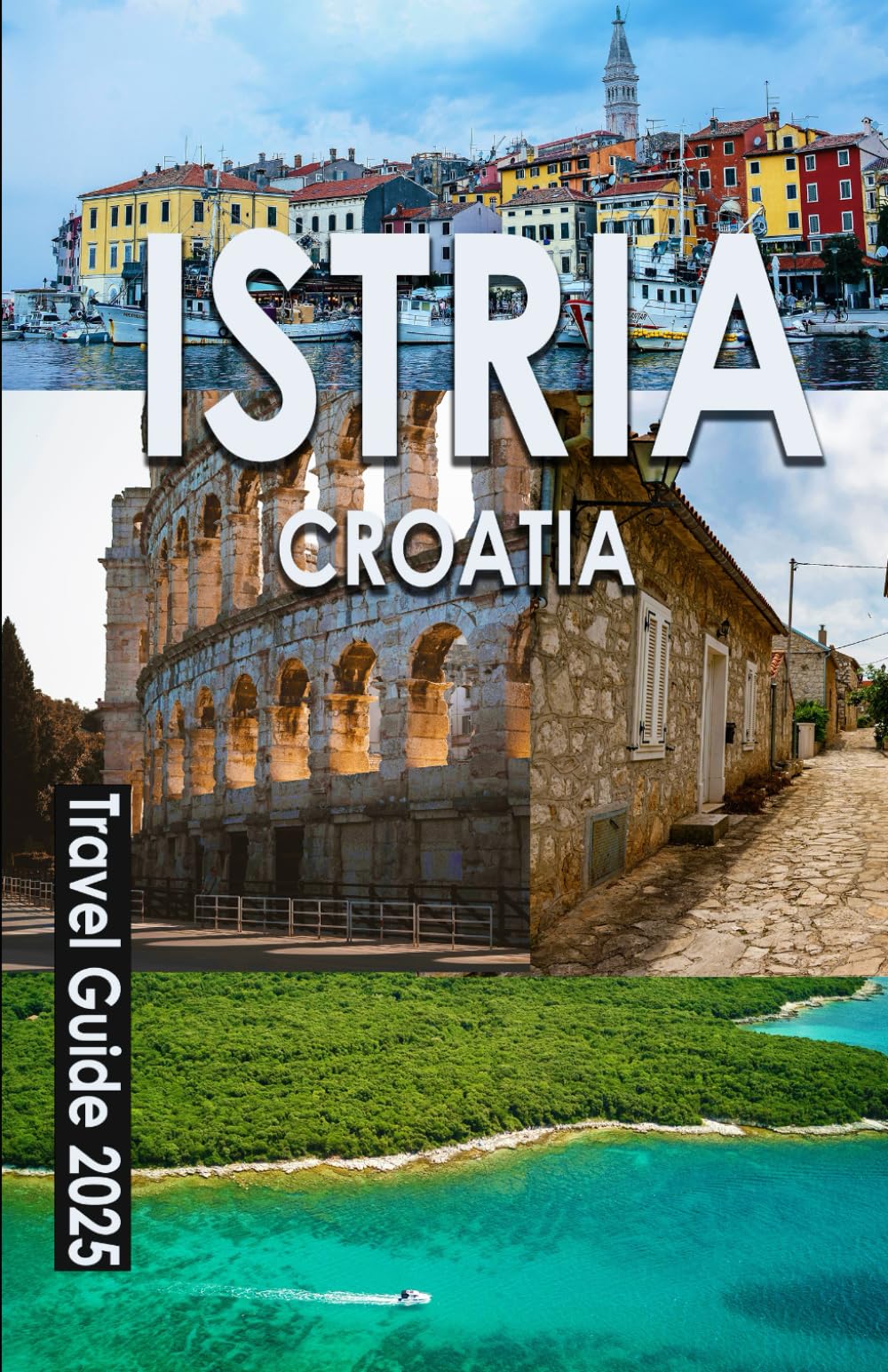 ISTRIA, CROATIA TRAVEL GUIDE 2025: Explore Coastal Gems, Hilltop Villages & Gourmet Adventures in Croatia’s Sun-Kissed Peninsula
