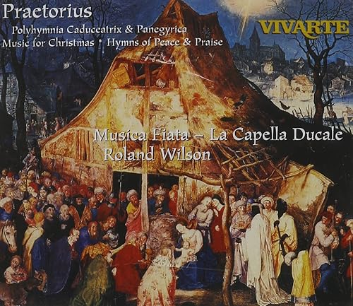 Praetorius Polyhymnia Caduceatrix  Panegyrica - Music for Christmas Hymns of Peace  Praise