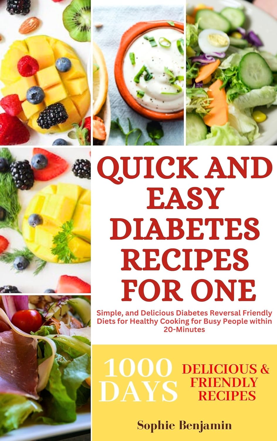 QUICK AND EASY DIABETES RECIPES FOR ONE Simple, and Delicious Diabetes Reversal Friendly Diets