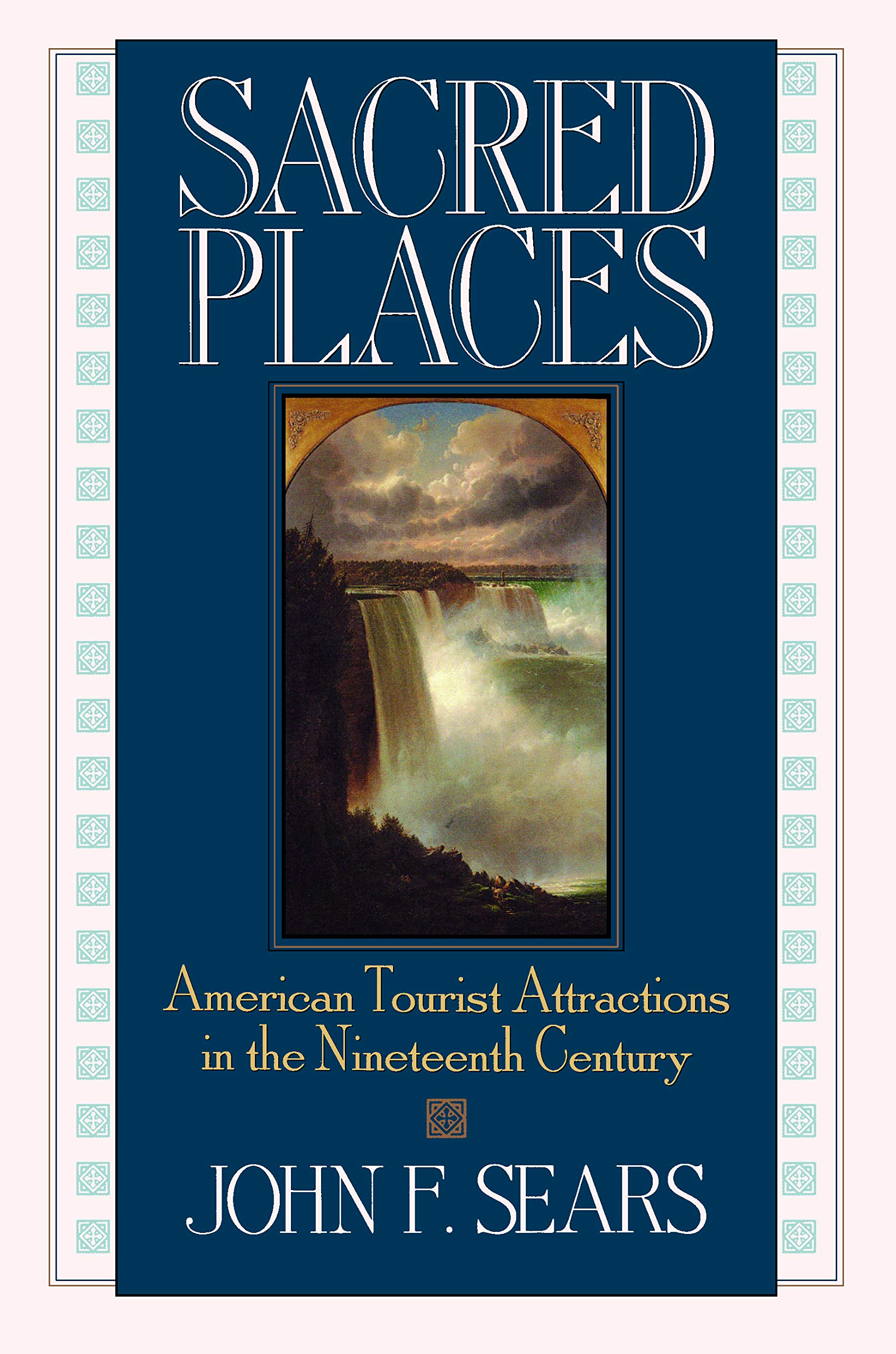 Sacred Places: American Tourist Attractions in the Nineteenth Century Sacred Places: American Tourist Attractions in the Nineteenth Century