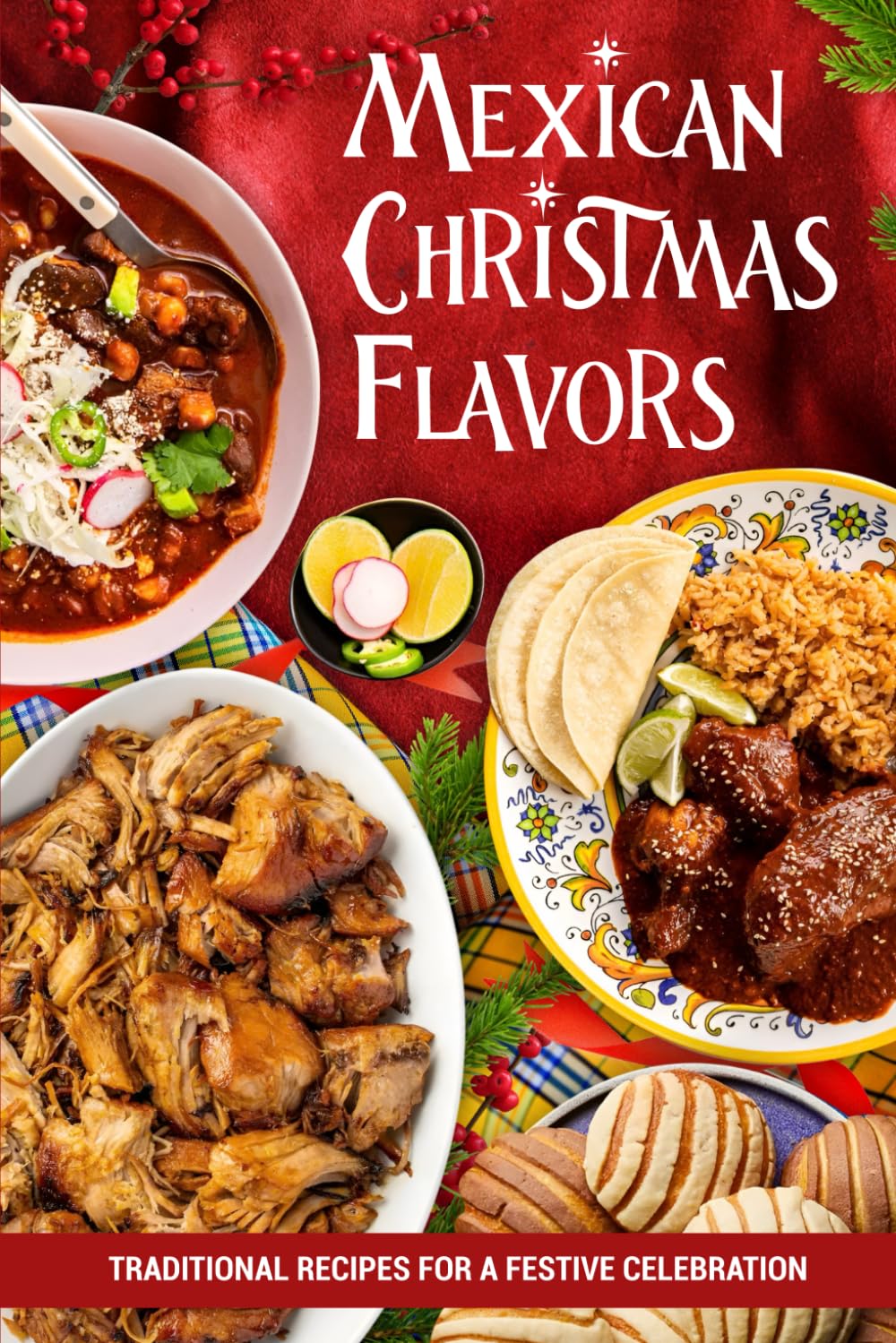 Mexican Christmas Flavors: Traditional Recipes for a Festive Celebration