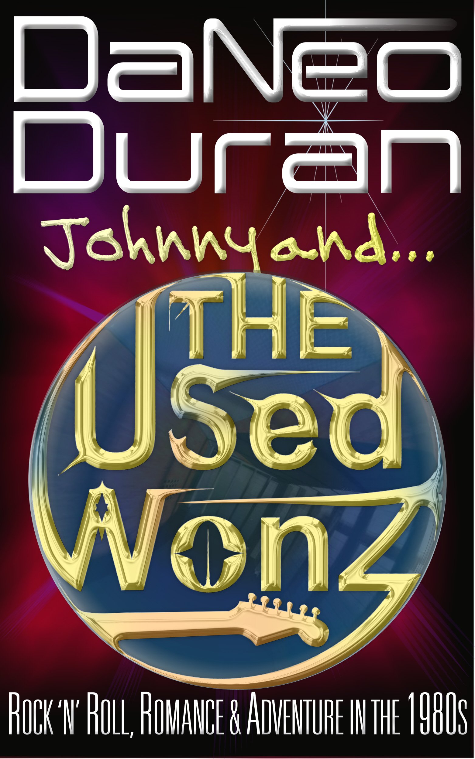 Johnny and The USed Wonz (Rock 'n' Roll, Romance & Adventure in the 1980s Book 2)