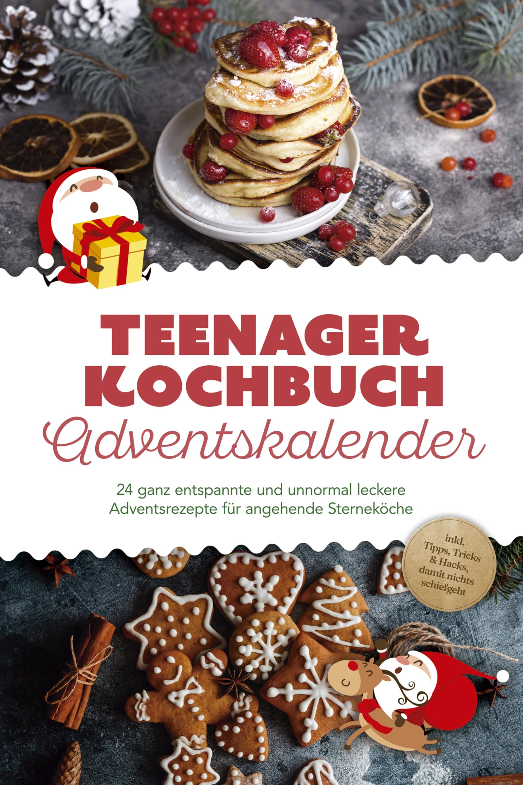Teenager Kochbuch Adventskalender: 24 ganz entspannte und unnormal leckere Adventsrezepte für angehende Sterneköche - inkl. Tipps, Tricks & Hacks, damit nichts schiefgeht