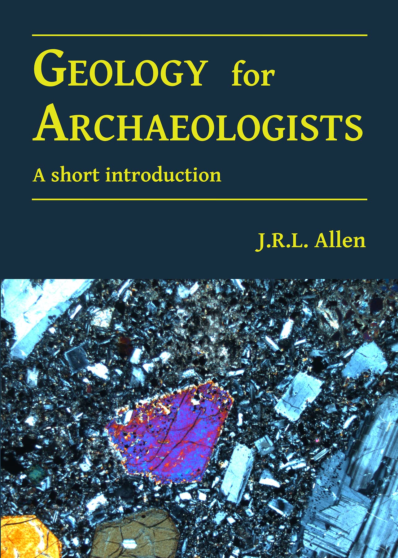 Geology for Archaeologists: A short introduction. Allen 9781784916879 New**