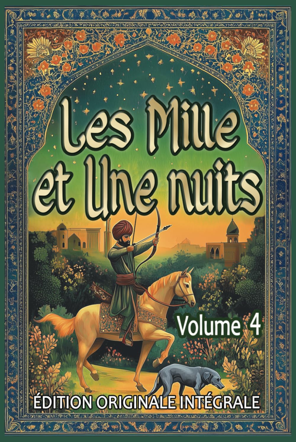 Les Mille et Une Nuits – Volume 4: Édition originale intégrale au format premium pour les élèves et tout public