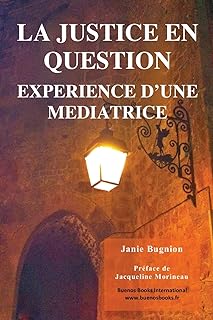 La justice en question : Expérience d'une médiatrice - Une exploration pluridisciplinaire de la médiation dans les contextes pénal, social et sanitaire