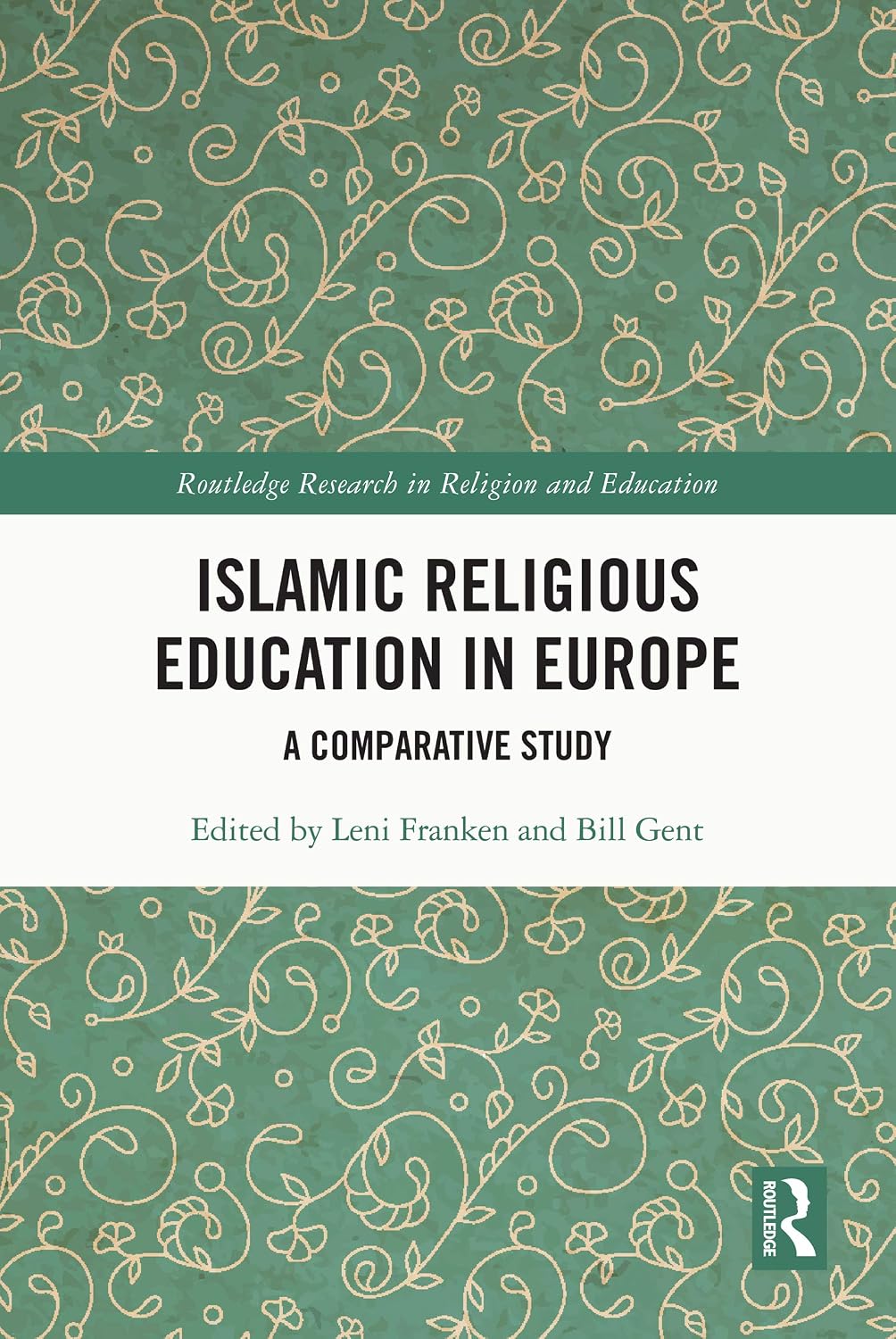 Islamic Religious Education in Europe: A Comparative Study (Routledge Research in Religion and Education)