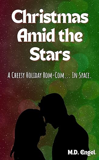 Christmas Amid the Stars: A Cheesy Holiday Rom-Com... In Space...