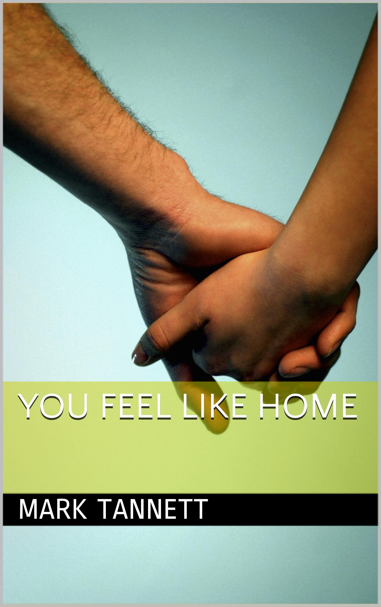 You Feel Like Home