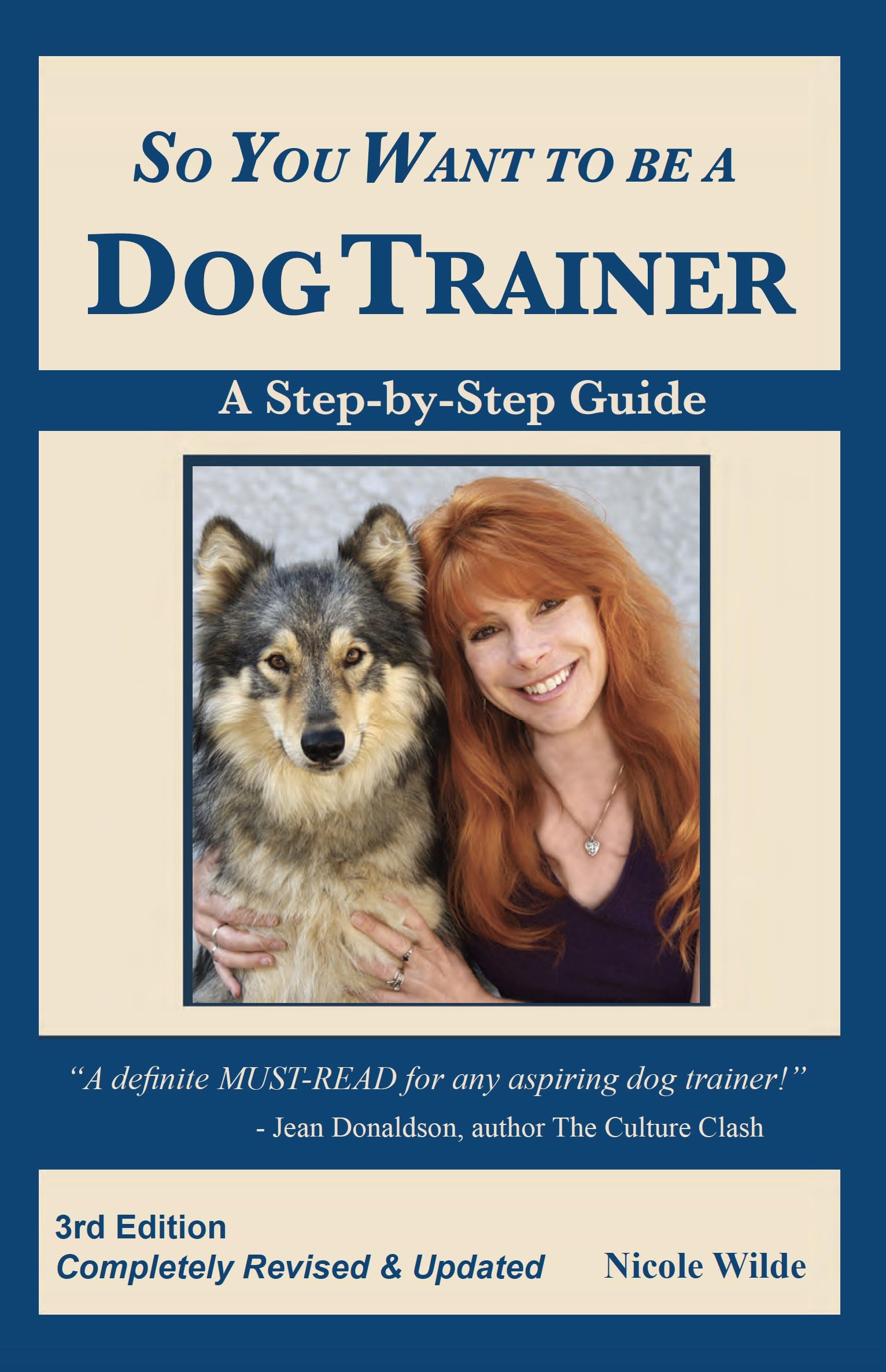 So You Want to be a Dog Trainer, 3rd edition (Train the Trainer Series Book 1): All You Need to Know to Start a Career in Dog Training