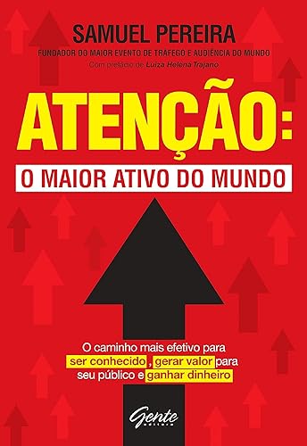 Atenção: o maior ativo do mundo: O caminho mais efetivo para ser conhecido, gerar valor para seu público