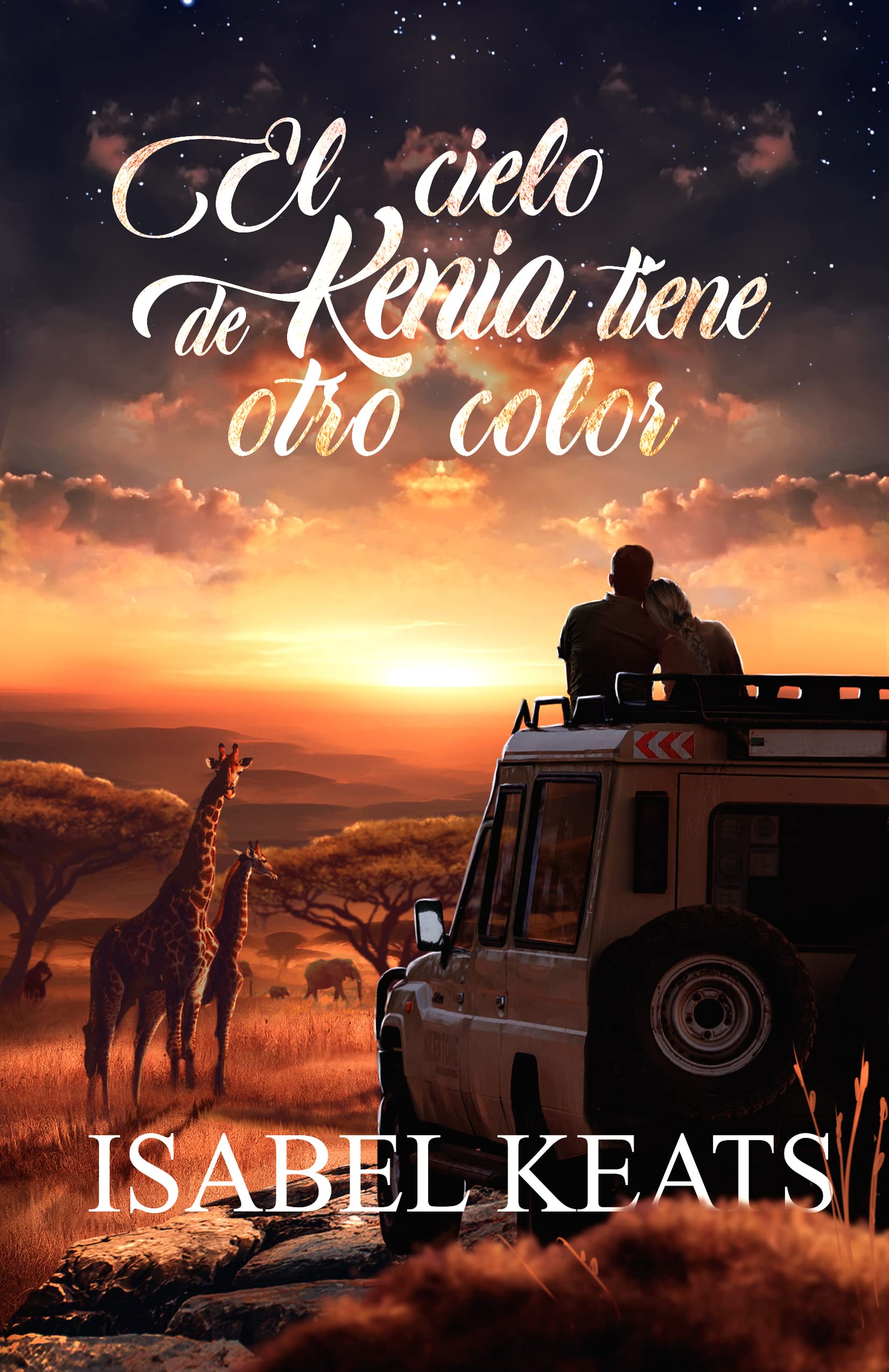 El cielo de Kenia tiene otro color: Un electrizante y apasionado romance en uno de los rincones más salvajes de Africa (Spanish Edition)