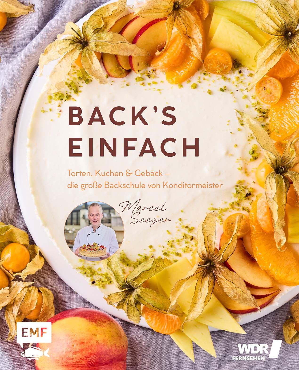 Back's einfach: Torten, Kuchen & Gebäck - die große Backschule von Konditormeister Marcel Seeger | Das große WDR-Backbuch: Einfach backen mit großem ... und Pannenhilfe und 50 neuen Rezepten