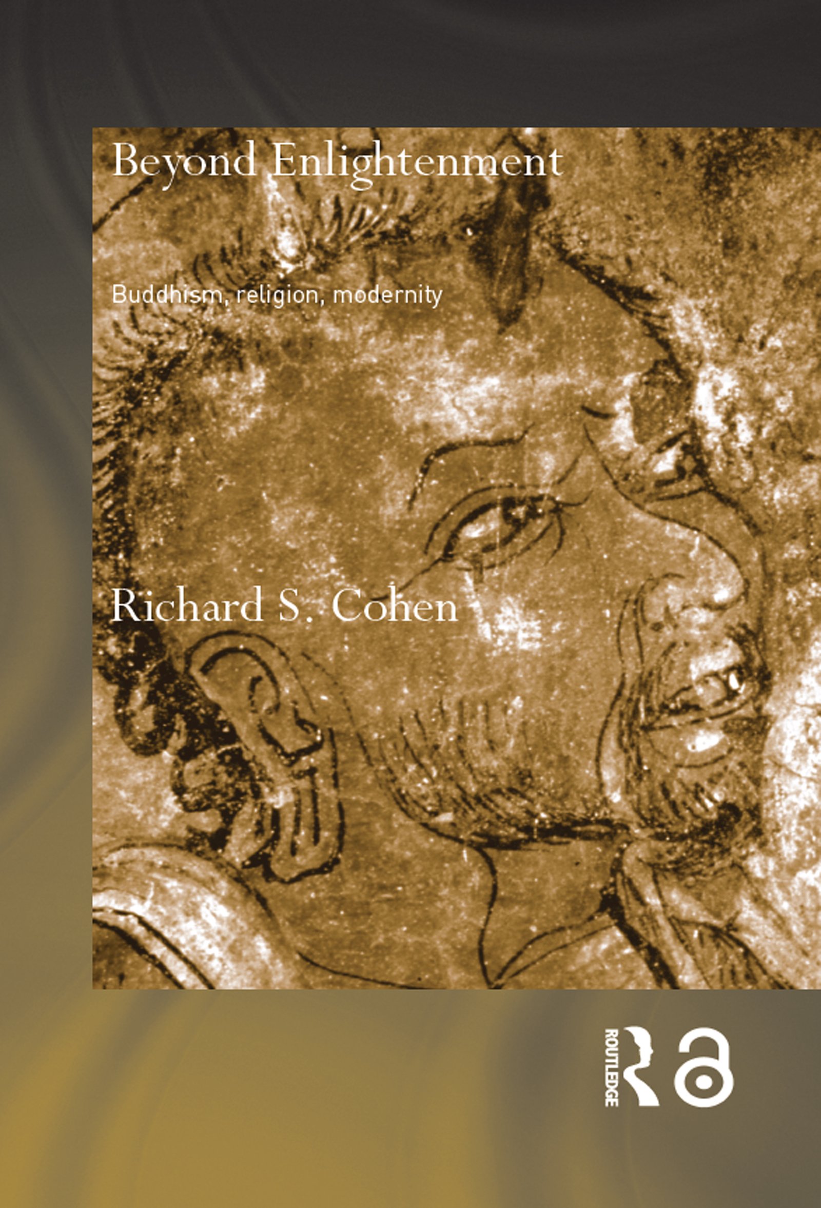 Beyond Enlightenment: Buddhism, Religion, Modernity (Routledge Critical Studies in Buddhism)