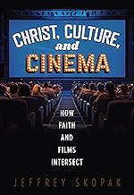 Christ, Culture, and Cinema: How Faith and Films Intersect
