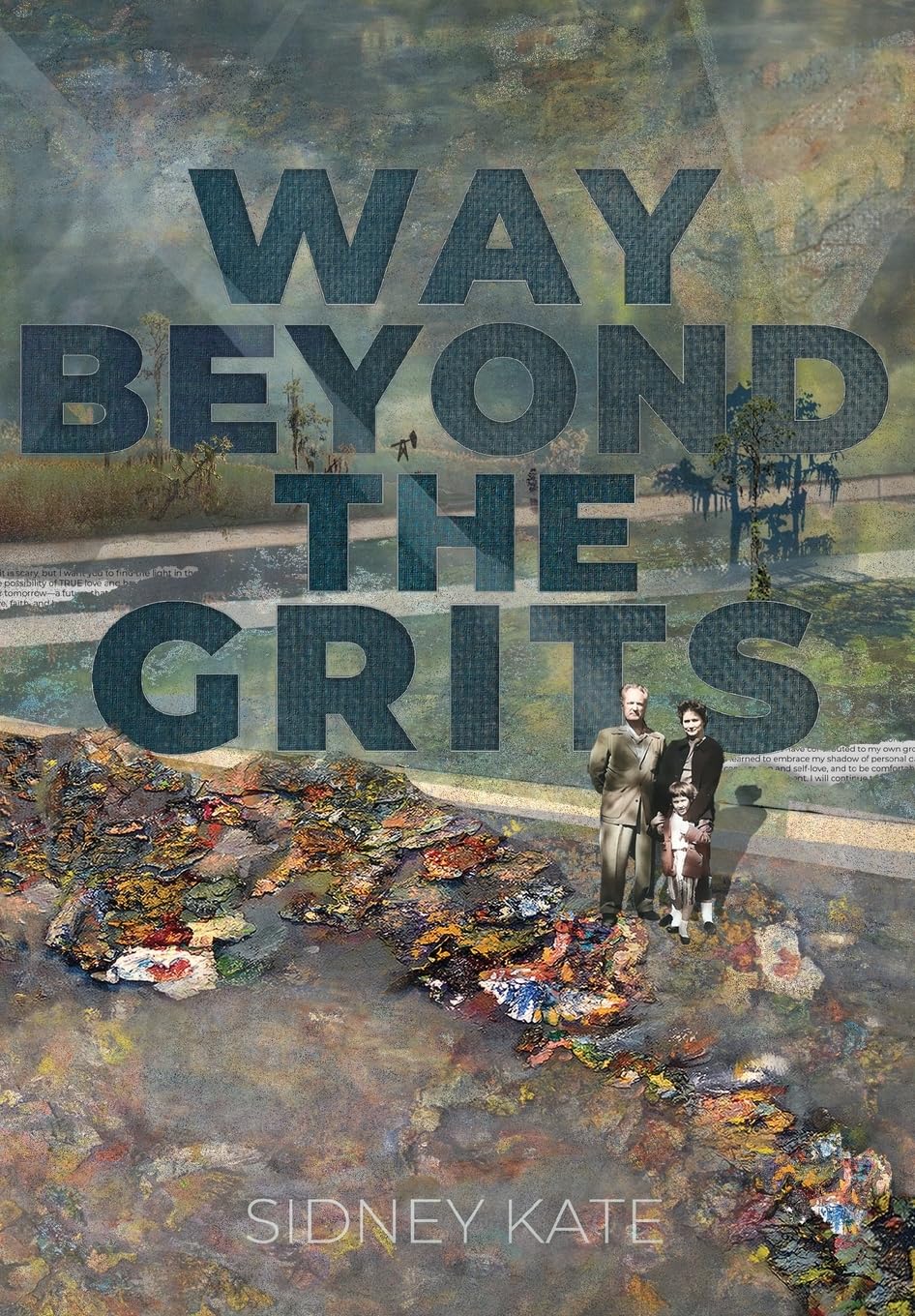 Way Beyond The GRITS: A Historical Saga of the Antics of a Girl Raised in the South in the 50s, 60s and 70s