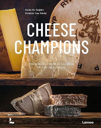 The Cheese Book: The World’s Crème de la Crème of Raw Milk Cheese