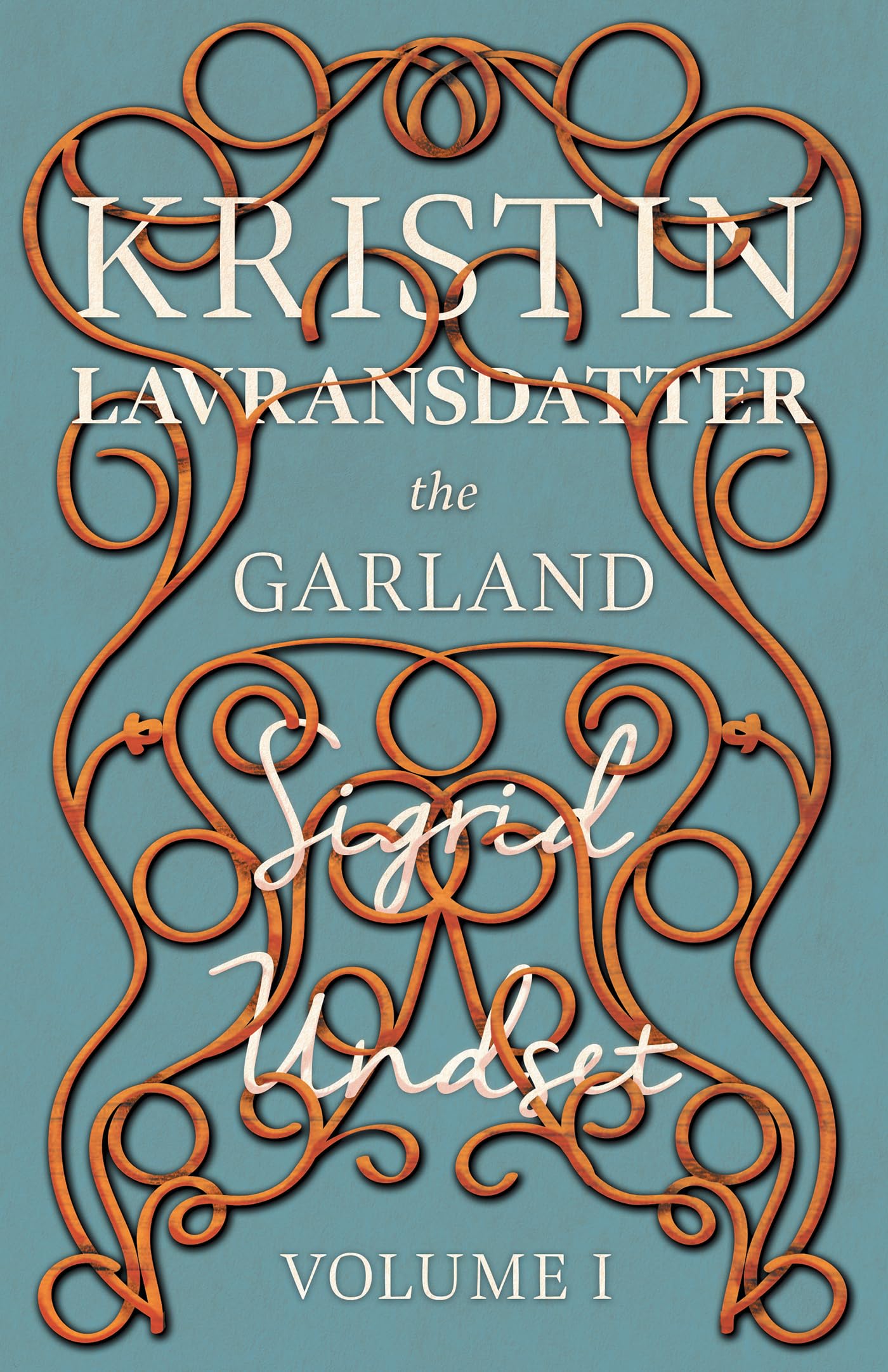The Garland: Kristin Lavransdatter - Volume I: Volume I - With an Excerpt from 'Six Scandinavian Novelists' by Alrik Gustafrom: 1 (The Kristin Lavransdatter Series)