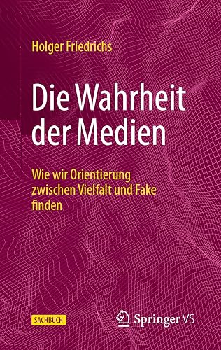 Die Wahrheit der Medien: Wie wir Orientierung zwischen Vielfalt und Fake finden