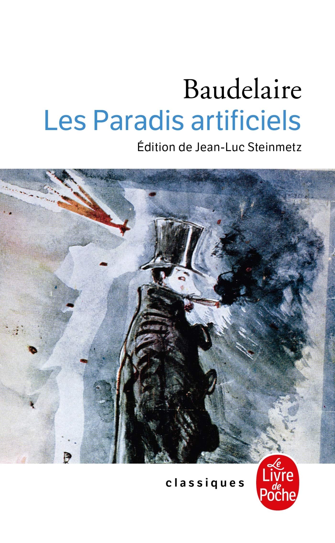 Les paradis artificiels avec preface et notes par Jean-Luc Steinmetz (Ldp Classiques)
