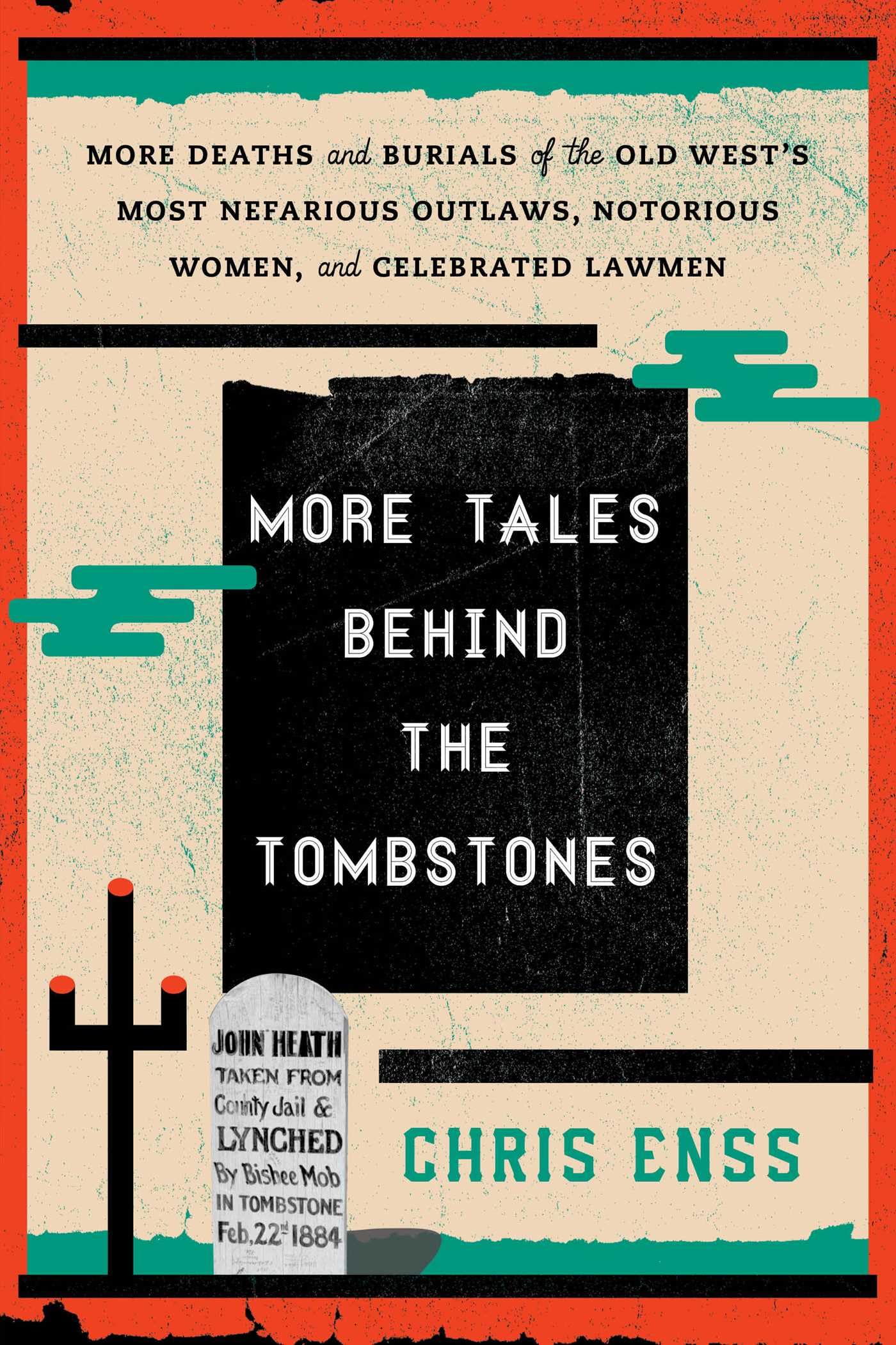 Buy More Tales Behind the Tombstones: More Deaths and Burials of the Old West's Most Nefarious Outlaws, Notorious Women, and Celebrated Lawmen — BookShops.in