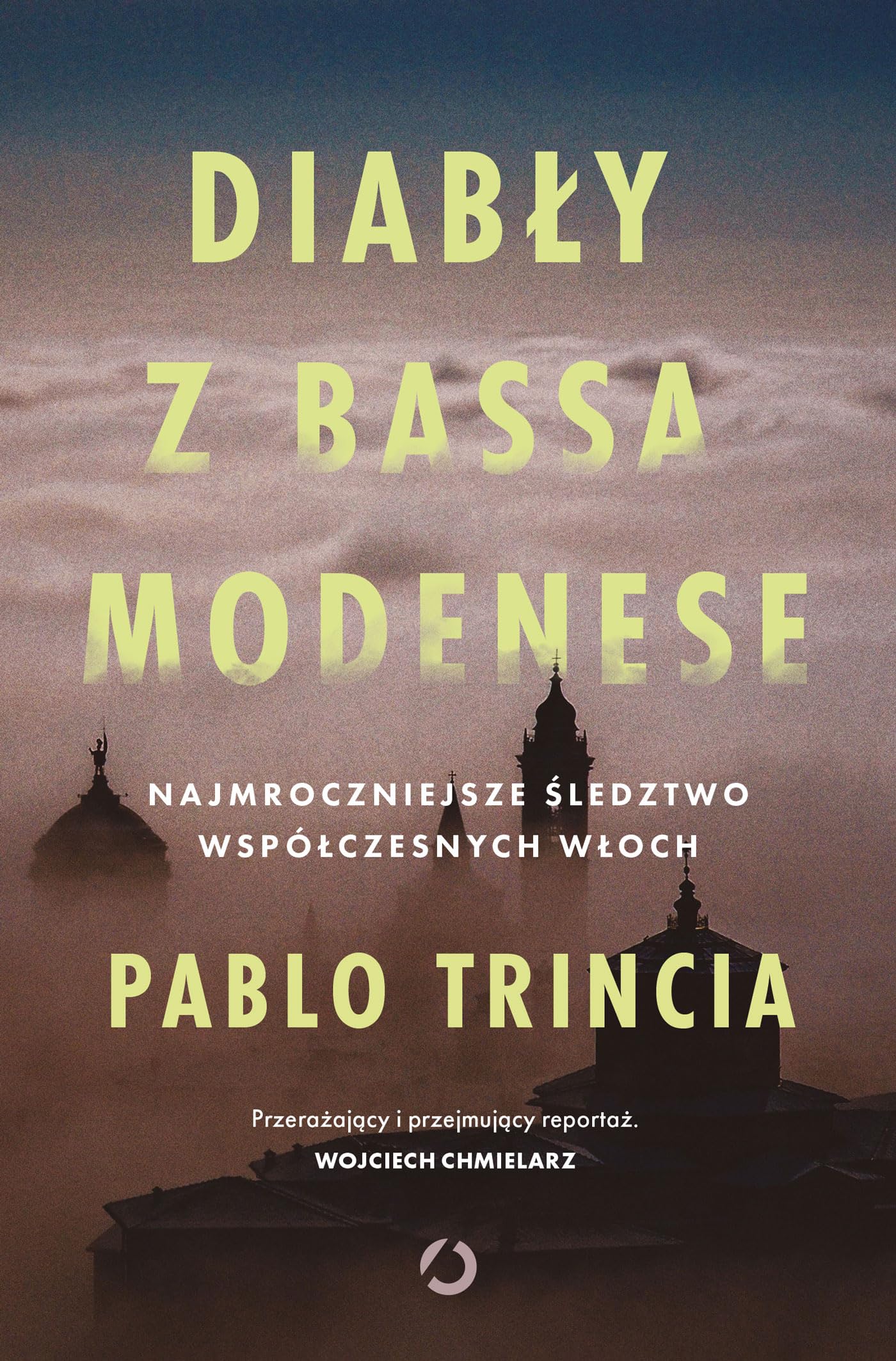 DIABŁY Z BASSA MODENESE.: Najmroczniejsze śledztwo współczesnych Włoch