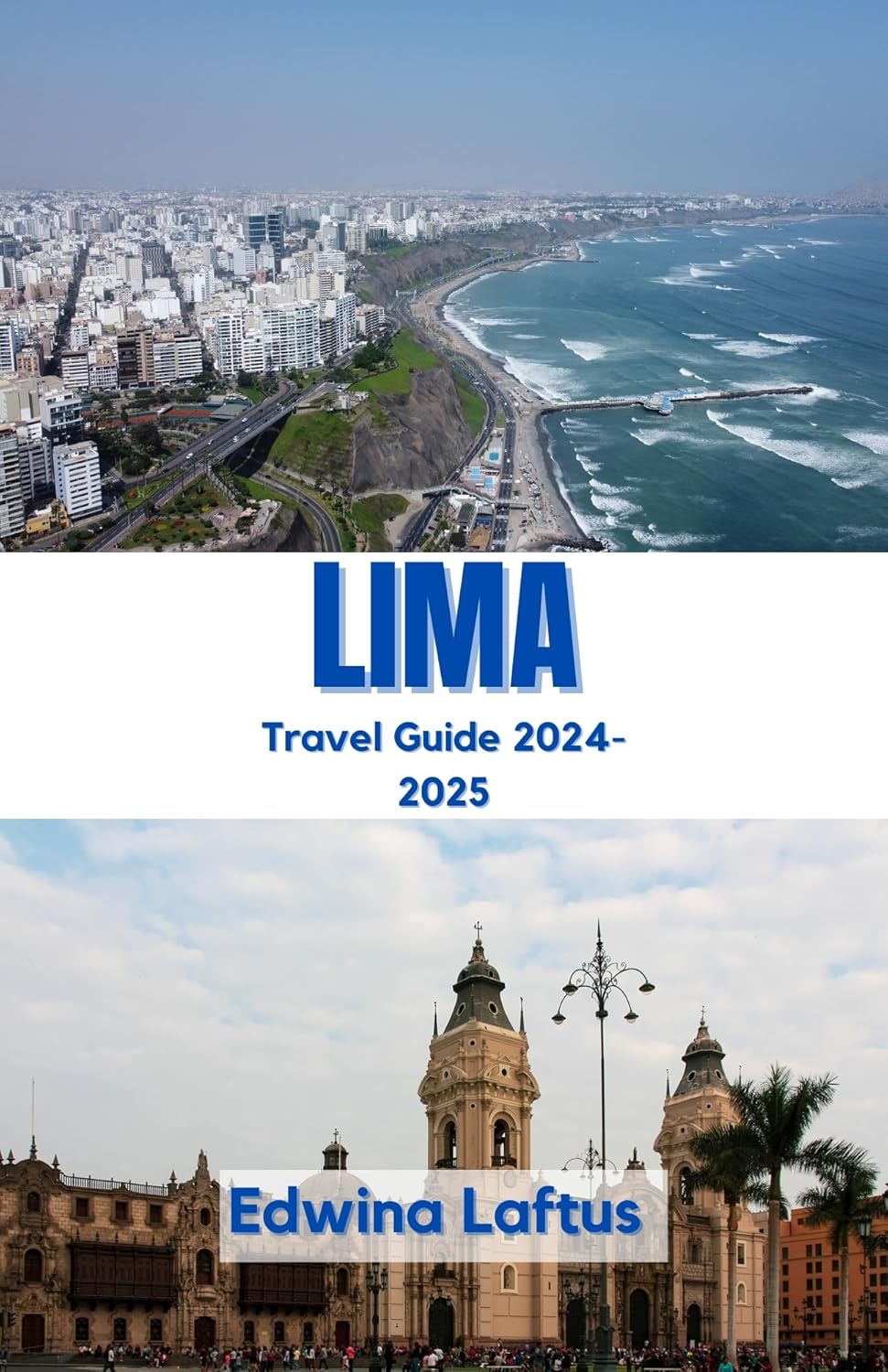 LIMA Travel Guide 2024-2025: Navigating Peru's Capital with Insider