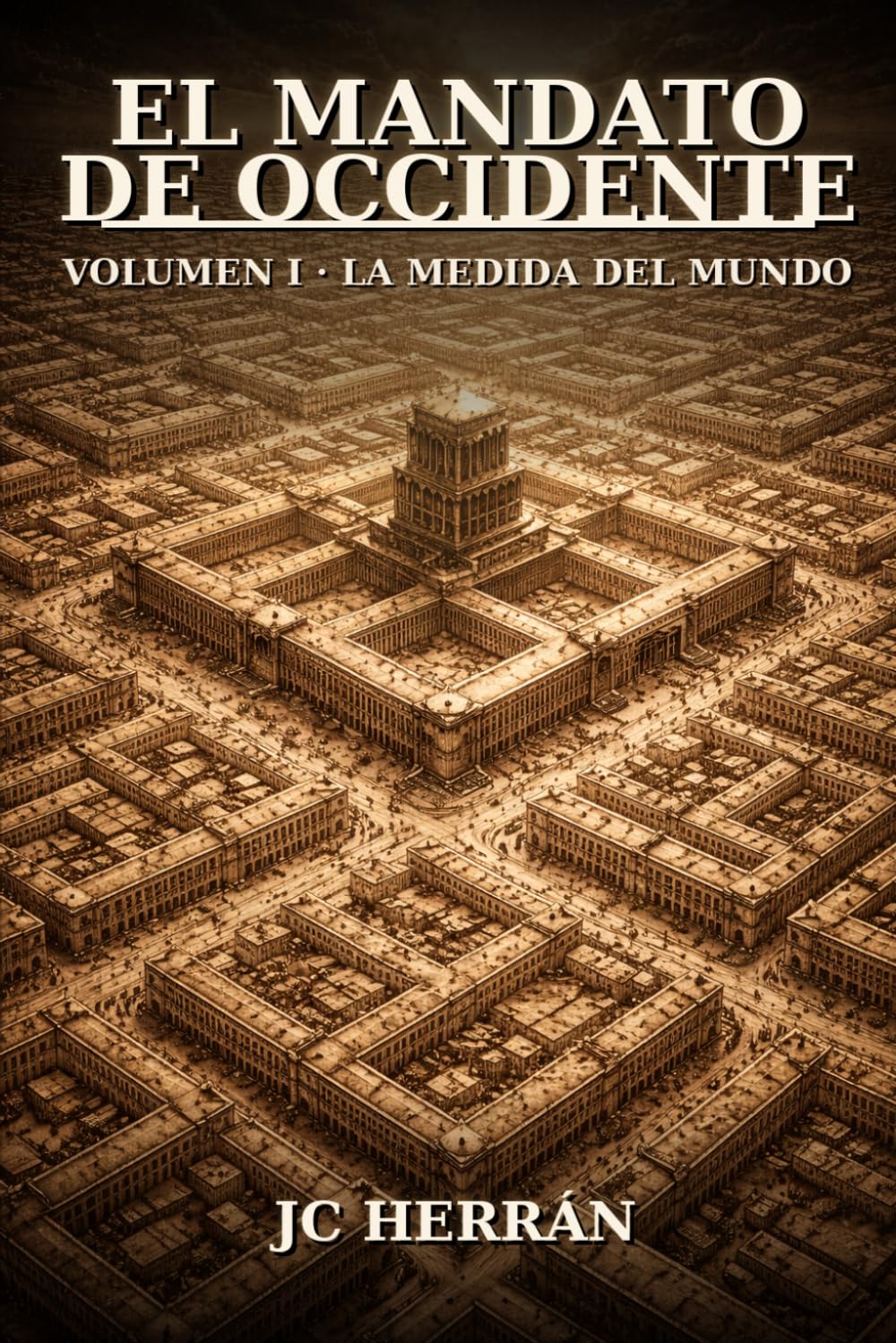 El Mandato de Occidente - Volumen I: La Medida del Mundo