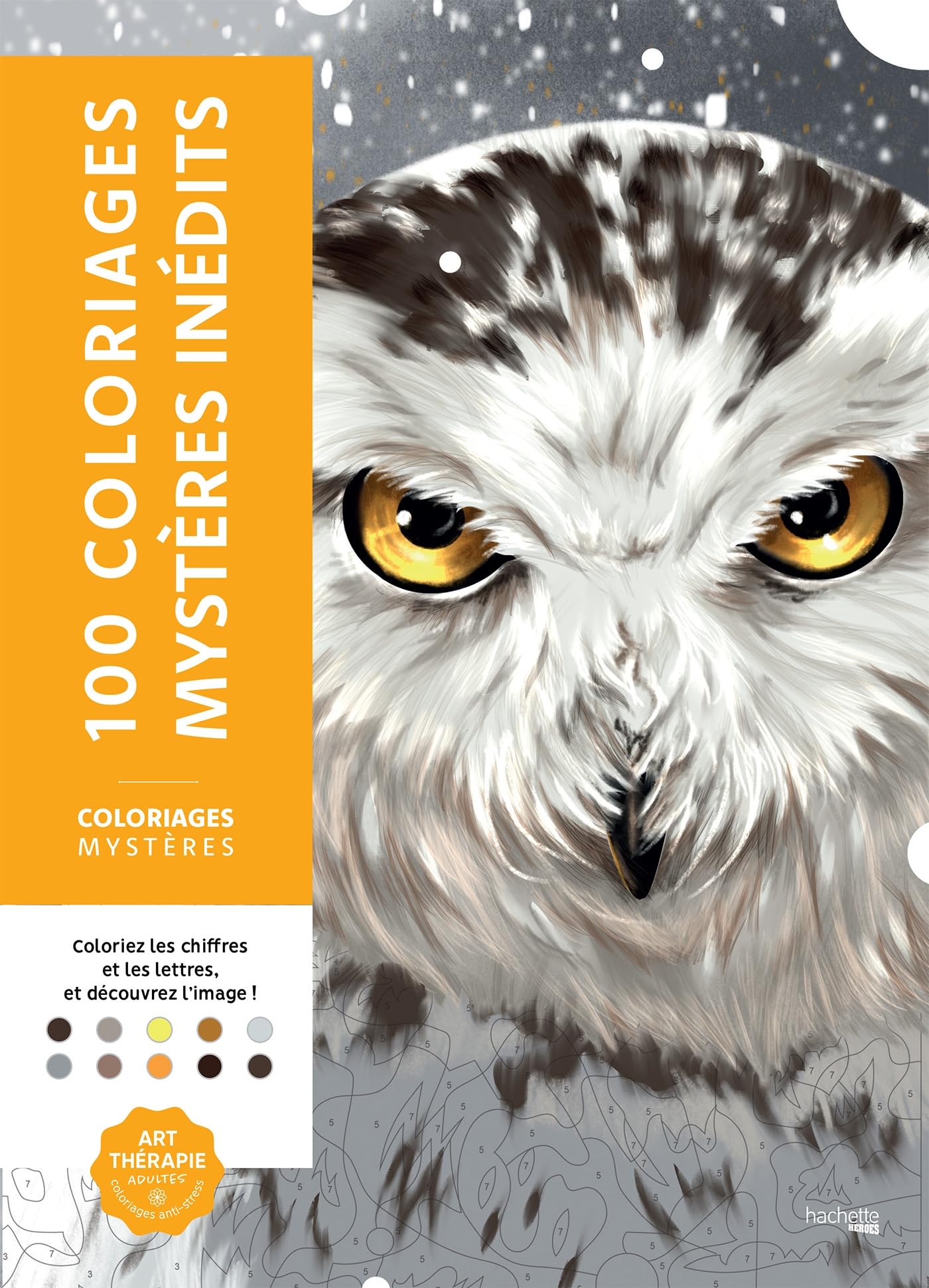 Coloriages mystères - 100 coloriages mystères inédits: Colorie les chiffres et les lettres, et découvre l'image