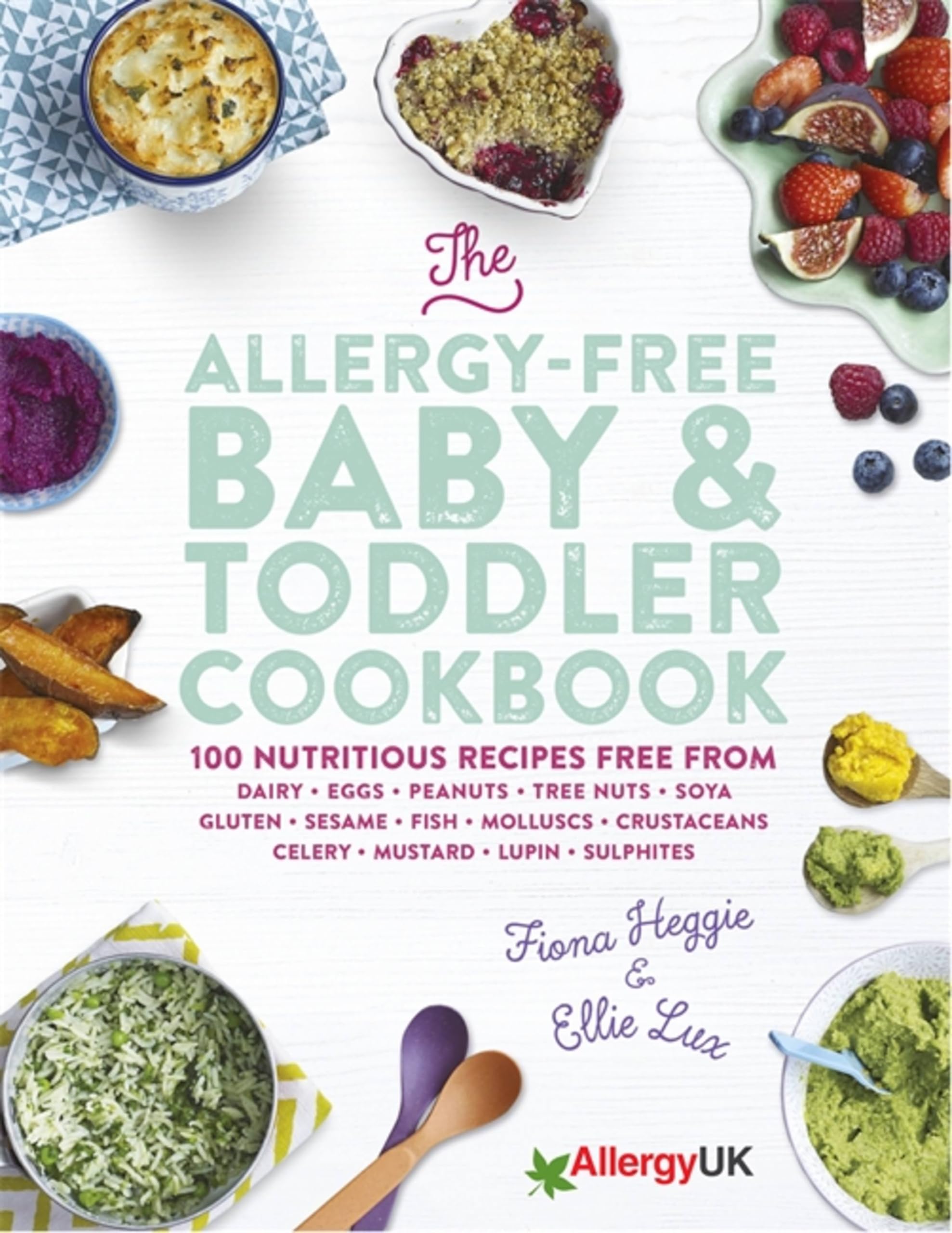 The Allergy-Free Baby & Toddler Cookbook 100 delicious recipes by Fiona Heggie