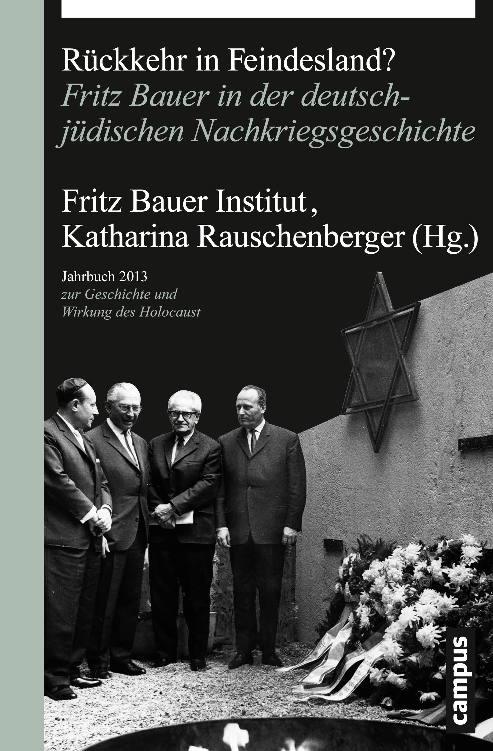 Rückkehr in Feindesland?: Fritz Bauer in der deutsch-jüdischen Nachkriegsgeschichte (Jahrbuch zur Geschichte und Wirkung des Holocaust)