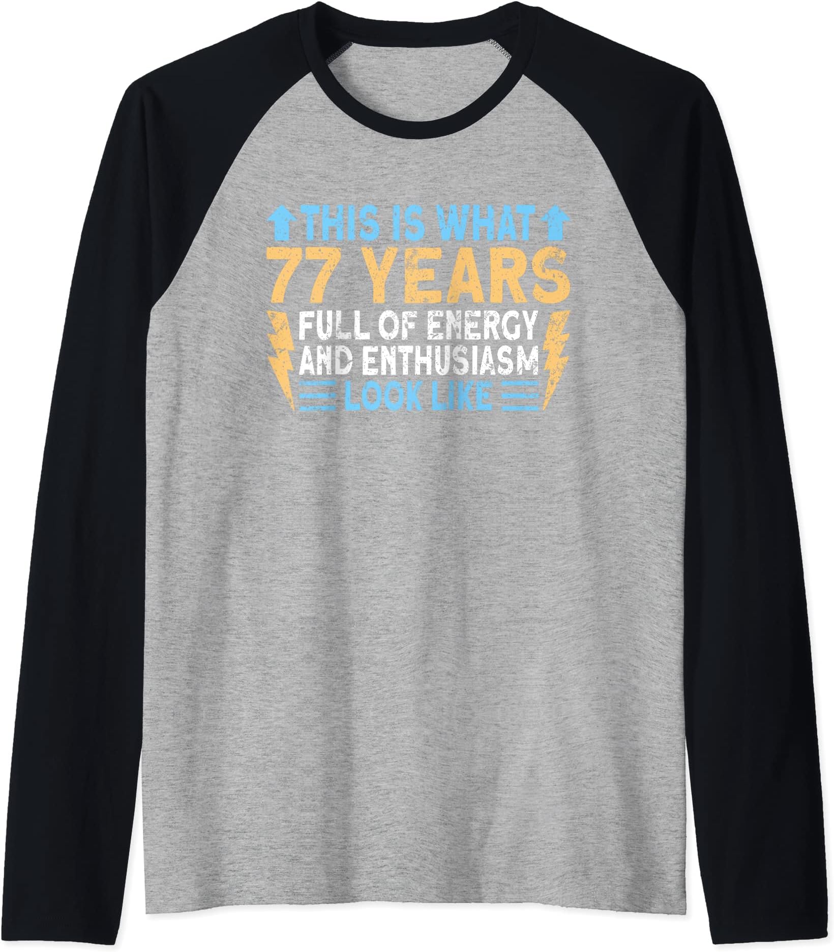 77 Years Old And Full Of Energy 77th Birthday Raglan Baseball Tee