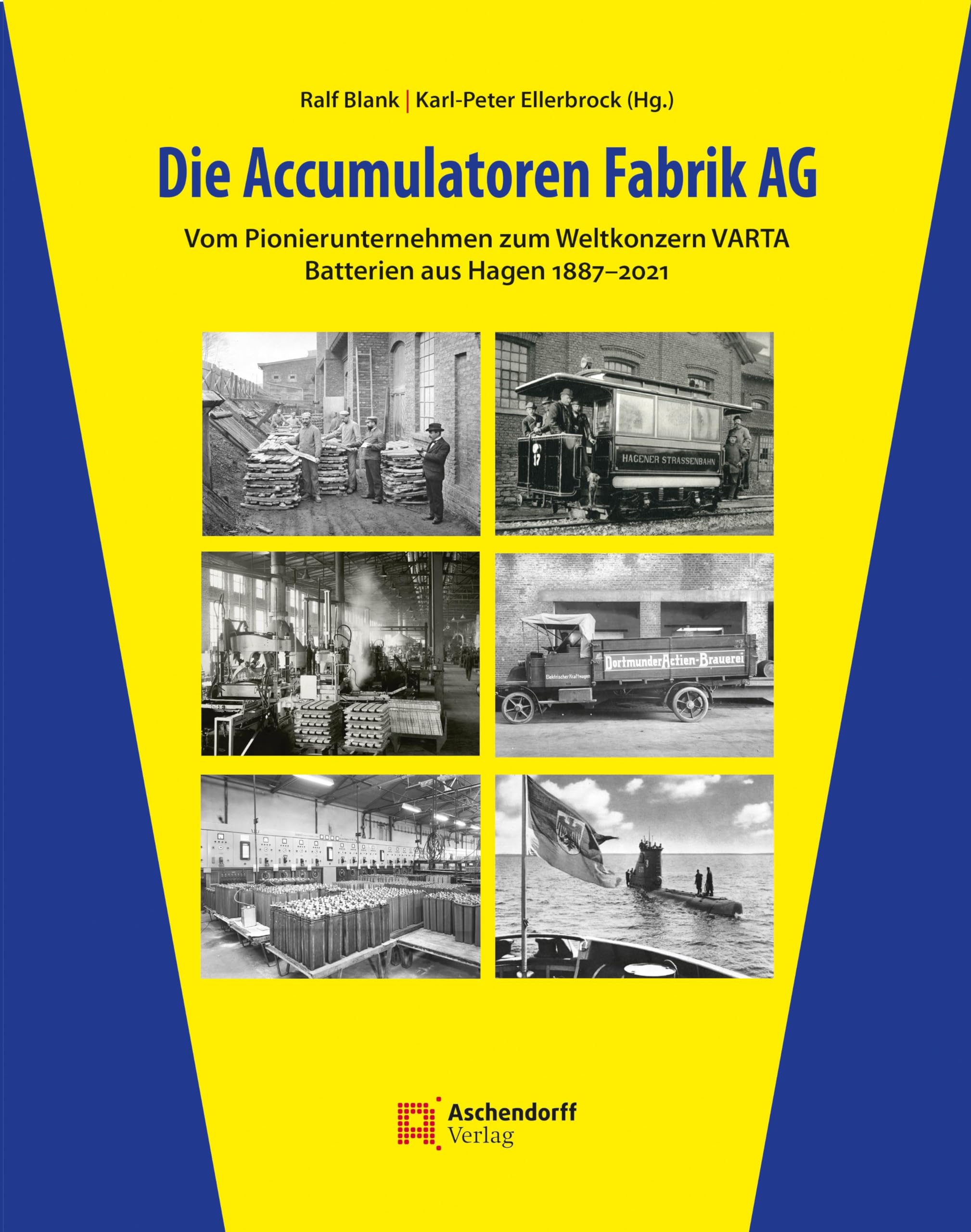 Die Accumulatoren Fabrik AG: Vom Pionierunternehmen zum Weltkonzern VARTA (Auswahl Einzeltitel Bildbande)
