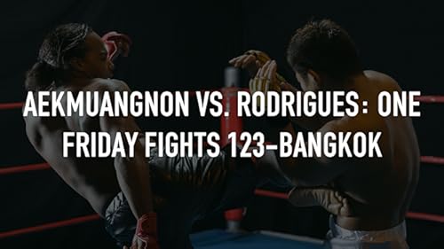 Aekmuangnon vs. Rodrigues: ONE Friday Fights 123-Bangkok